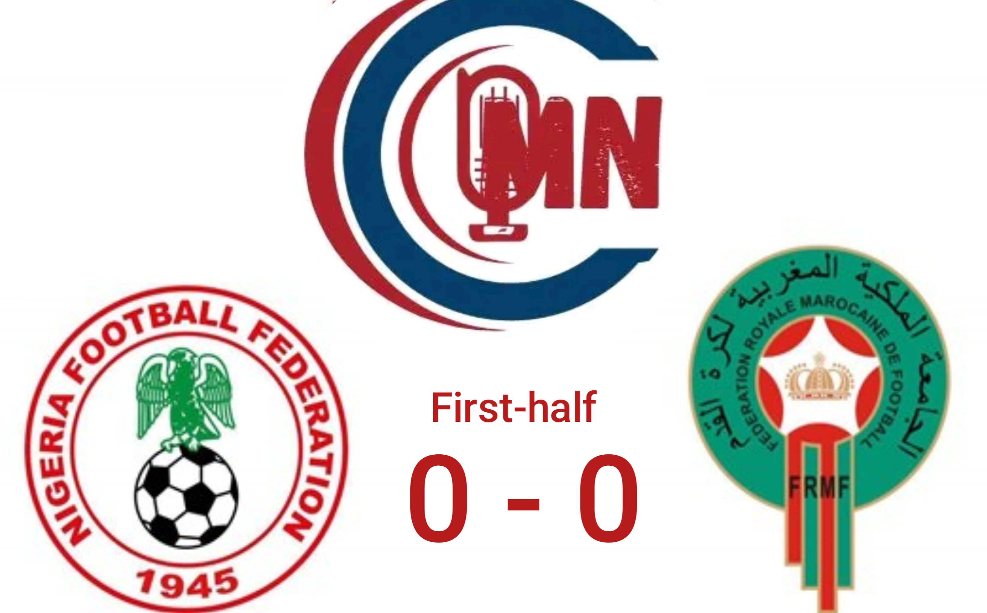 Nigeria vs Morocco Remains Goalless at Halftime in High-Stakes Semi-Final