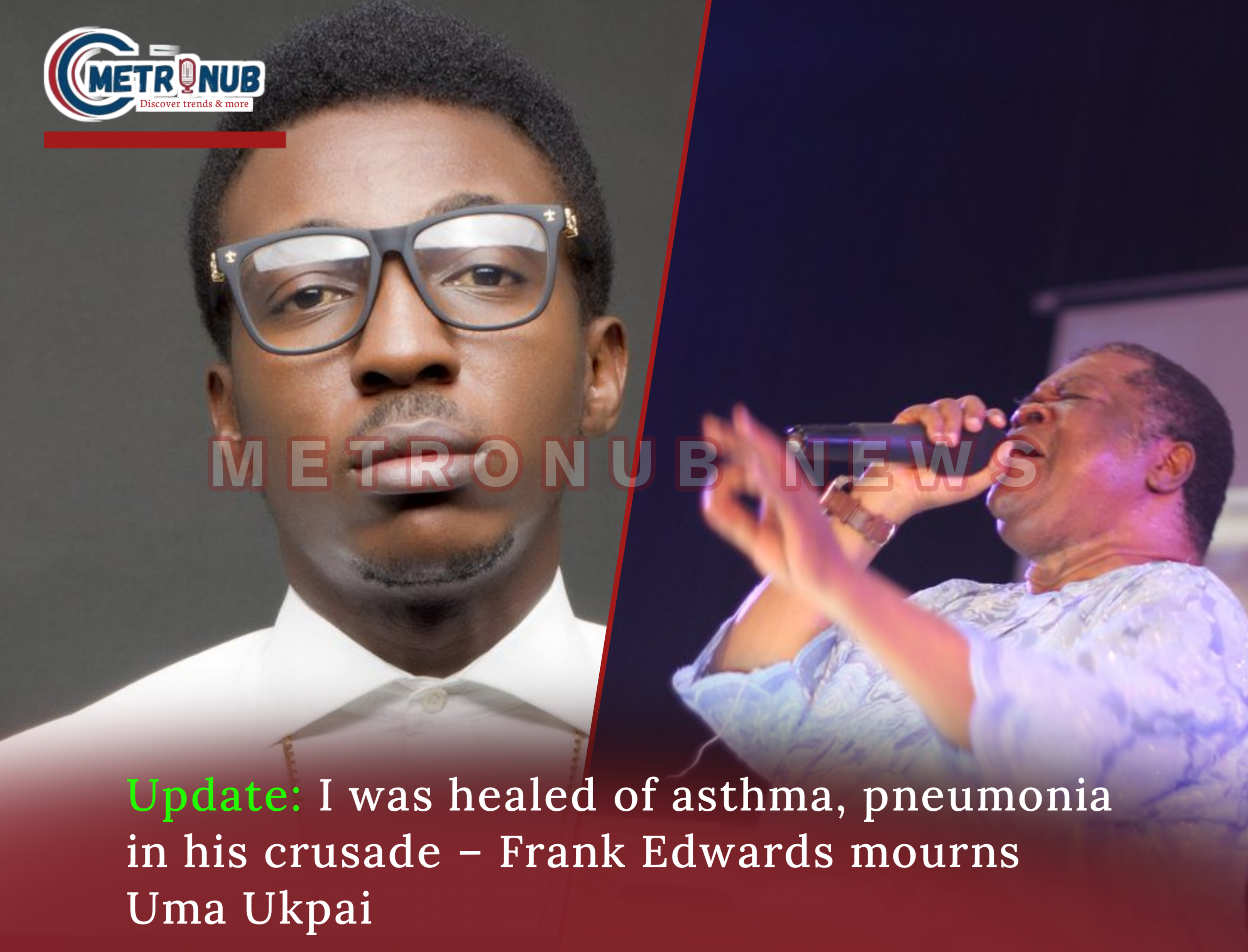 Frank Edwards Mourns Evangelist Uma Ukpai, Recalls Miraculous Healing from Asthma and Pneumonia